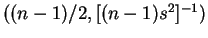 $ ((n-1)/2,[(n-1)s^2]^{-1})$