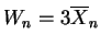 $ W_n = 3 \overline{X}_n$