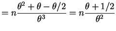 $\displaystyle = n \frac{\theta^2+\theta-\theta/2}{\theta^3} = n \frac{\theta+1/2}{\theta^2}$