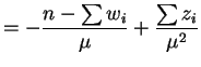 $\displaystyle = -\frac{n-\sum w_{i}}{\mu}+\frac{\sum z_{i}}{\mu^{2}}$