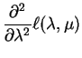 $\displaystyle \frac{\partial^{2}}{\partial\lambda^{2}}\ell(\lambda,\mu)$