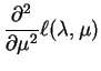 $\displaystyle \frac{\partial^{2}}{\partial\mu^{2}}\ell(\lambda,\mu)$