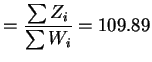 $\displaystyle = \frac{\sum Z_{i}}{\sum W_{i}} = 109.89$