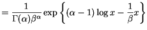 $\displaystyle = \frac{1}{\Gamma(\alpha)\beta^{\alpha}} \exp\left\{(\alpha-1)\log x -\frac{1}{\beta}x\right\}$