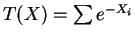 $ T(X)=\sum e^{-X_{i}}$