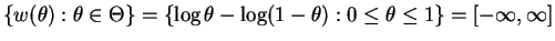 $\displaystyle \{w(\theta): \theta \in \Theta\} = \{\log \theta-\log(1-\theta): 0 \le \theta \le 1\} = [-\infty,\infty]$