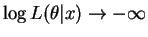 $ \log L(\theta\vert x) \rightarrow -\infty$