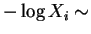 $ -\log X_{i} \sim$