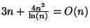 $3n + \frac{4n^2}{\ln(n)} = O(n)$